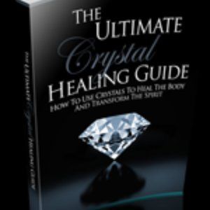 The Ultimate Crystal Healing Guide